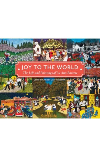 Joy to the World: The Life and Paintings of Lu Ann Barrow