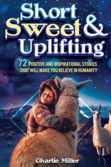 Short Sweet & Uplifting