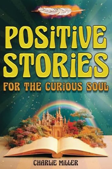 Positive Stories for the Curious Soul