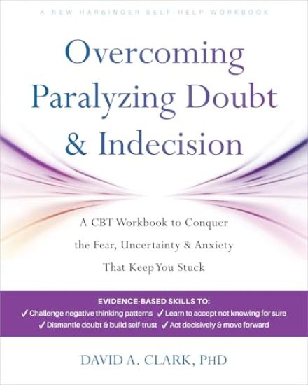 Overcoming Paralyzing Doubt and Indecision