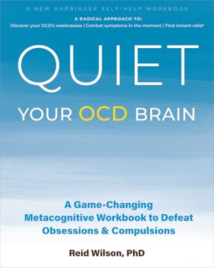 Quiet Your Ocd Brain: A Game-Changing Metacognitive Workbook to Defeat Obsessions and Compulsions