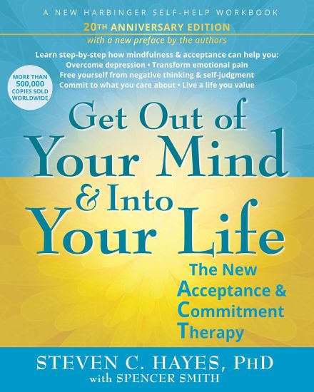 Get Out of Your Mind and Into Your Life