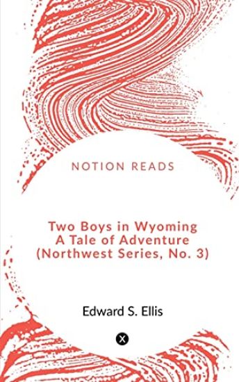 Two Boys in Wyoming A Tale of Adventure (Northwest Series, No. 3)