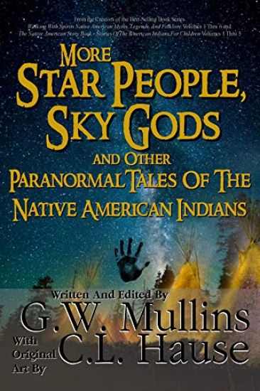 More Star People, Sky Gods And Other Paranormal Tales Of The Native American Indians