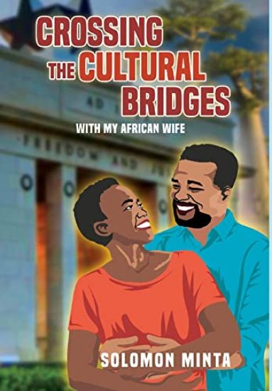 Crossing The Cultural Bridges: With My African Wife