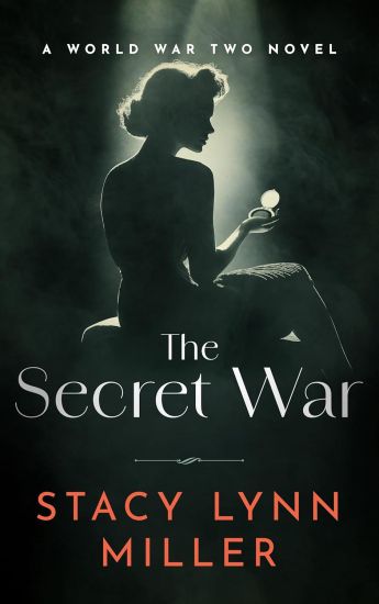 The Secret War: A World War Two Novel