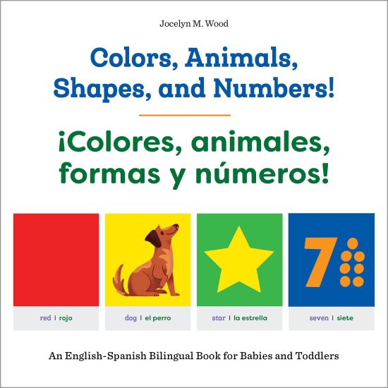 Colors, Animals, Shapes, and Numbers! / ¡Colores, animales, formas y números!: An English-Spanish Bilingual Book for Babies and Toddlers