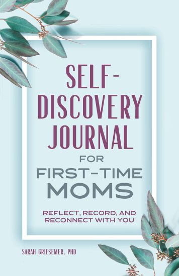 Self-Discovery Journal for First-Time Moms: Reflect, Record, and Reconnect with You