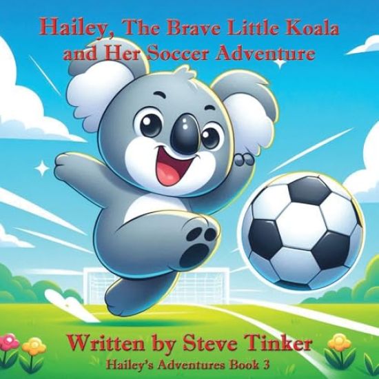 Hailey The Brave Little Koala And Her Soccer Adventure