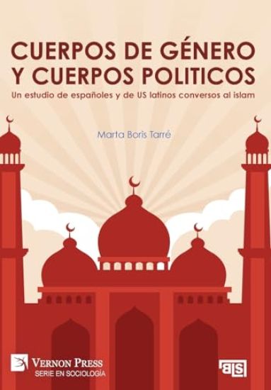 Cuerpos de género y cuerpos politicos. Un estudio de españoles y de US latinos conversos al islam