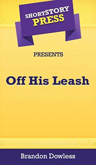 Short Story Press Presents Off His Leash