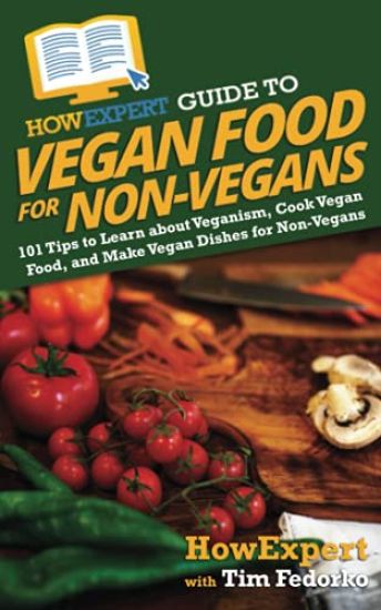 HowExpert Guide to Vegan Food for Non-Vegans