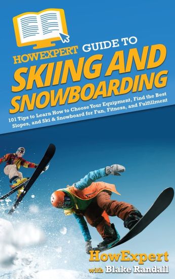 HowExpert Guide to Skiing and Snowboarding