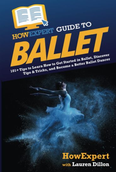 HowExpert Guide to Ballet
