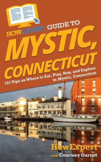 HowExpert Guide to Mystic, Connecticut
