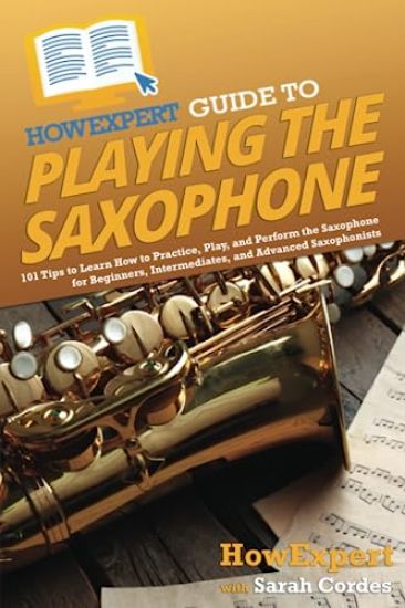 HowExpert Guide to Playing the Saxophone