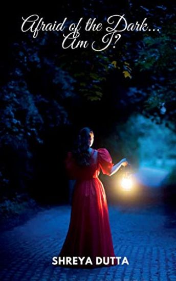 Afraid of the Dark... Am I?