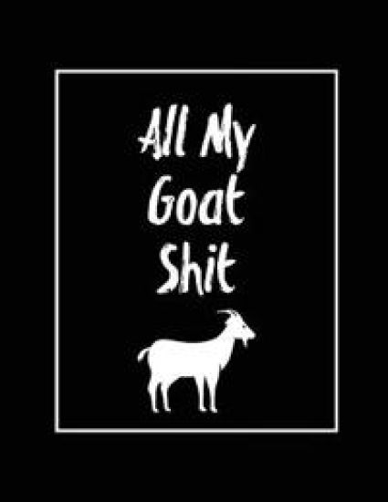 All My Goat Shit, Goat Log