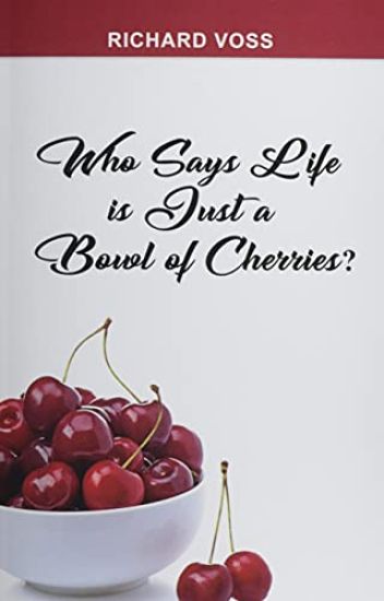 Who Says Life is Just a Bowl of Cherries?