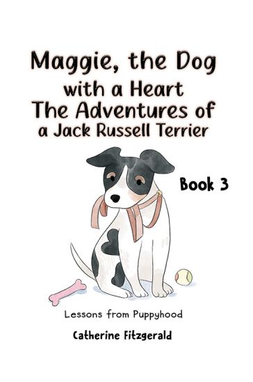 Maggie, the Dog with a Heart: The Adventures of a Jack Russell Terrier Book 3