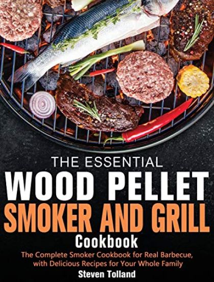 The Essential Wood Pellet Smoker and Grill Cookbook