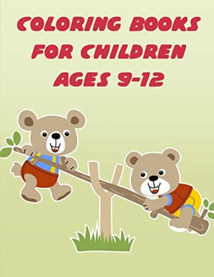 Coloring Books For Children Ages 9-12: The Coloring Pages for Easy and Funny Learning for Toddlers and Preschool Kids