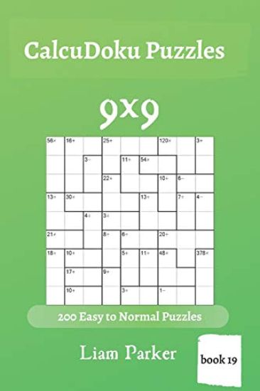 CalcuDoku Puzzles - 200 Easy to Normal Puzzles 9x9 (book 19)
