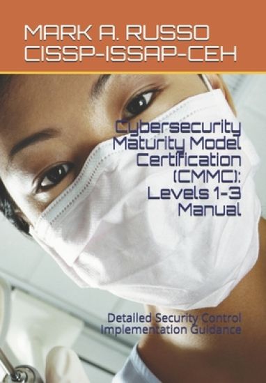 Cybersecurity Maturity Model Certification (CMMC)