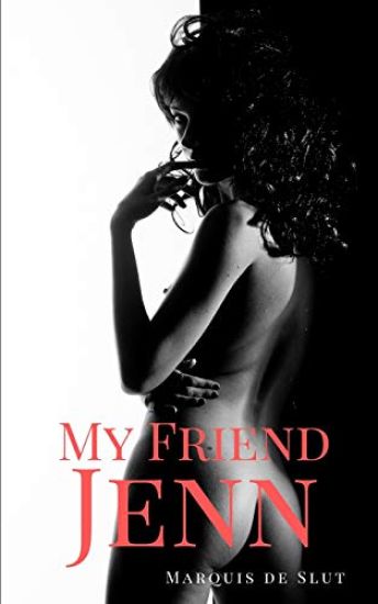 My Friend Jenn: The Slut Next Door