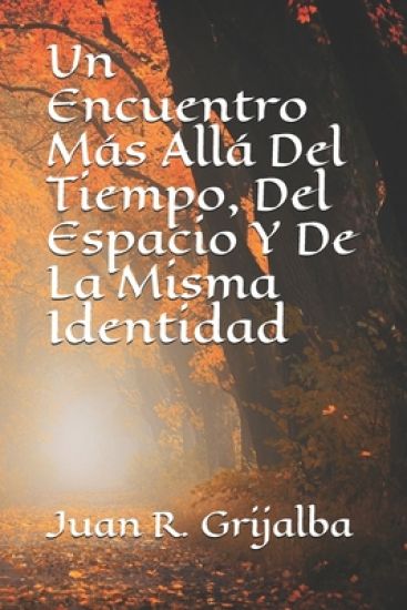 Un Encuentro Más Allá Del Tiempo, Del Espacio Y De La Misma Identidad