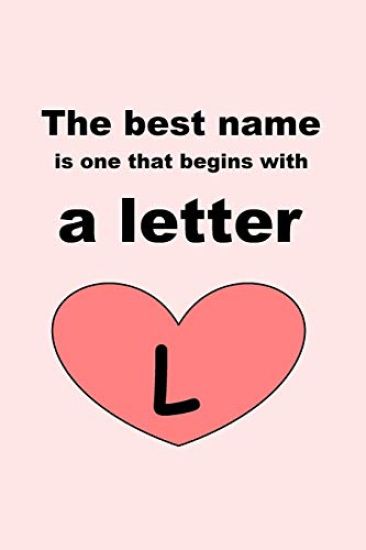 The best name is one that begins with a letter L