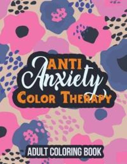 Anti Anxiety Color Therapy Adult Coloring Book