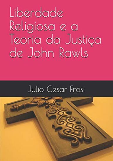 Liberdade Religiosa e a Teoria da Justiça de John Rawls