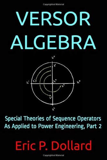 Versor Algebra: Special Theories of Sequence Operators as Applied to Power Engineering, Part 2