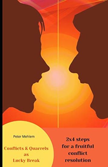 Conflicts and quarrels as lucky break: 2x4 steps for a fruitful conflict resolution
