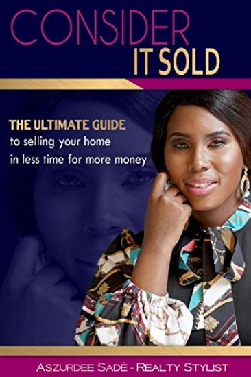 Consider it: Sold: The Ultimate Guide to Selling Your Home in Less Time For More Money