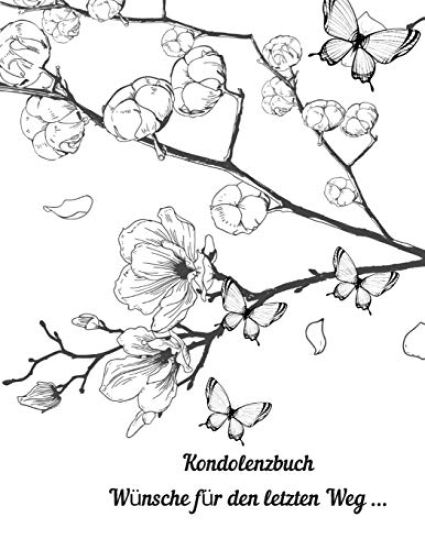 Kondolenzbuch: Gedenkbuch Wünsche für den letzten Weg / Abschied nehmen, Trauerbuch, Erinnerung, Beerdigung oder Trauerfeier und Beisetzung