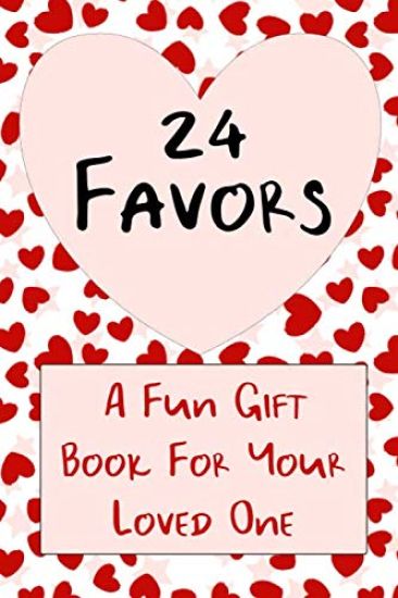 24 Favors: A Valentine's Gift Book For Your Favorite Lover