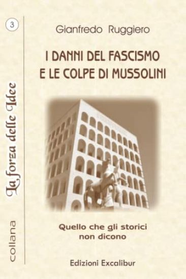 I Danni del Fascismo E Le Colpe Di Mussolini