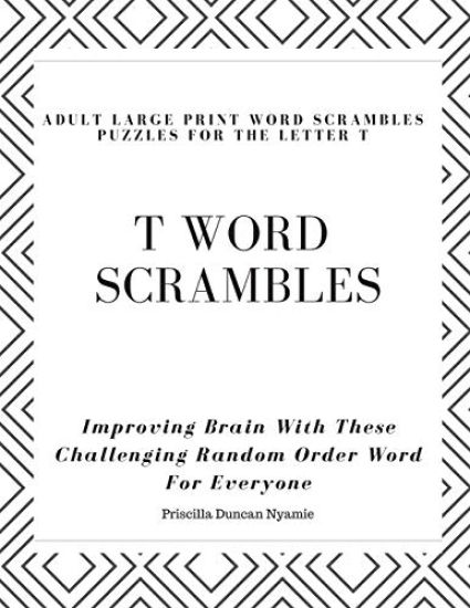T Word Scrambles - Adult Large Print Word Scrambles Puzzles for the Letter T: Improving Brain With These Challenging Random Order Word For Everyone