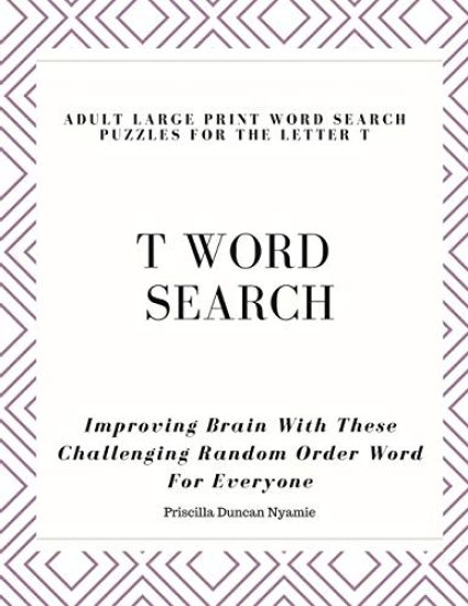 T Word Search - Adult Large Print Word Search Puzzles for the Letter T: Improving Brain With These Challenging Random Order Word For Everyone