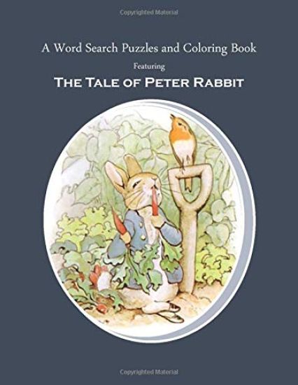A Word Search Puzzles and Coloring Book, Featuring The Tale of Peter Rabbit: The Classic Story Turned Into a Fun Rabbit Activity Book for You and Your