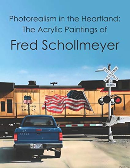 Photorealism in the Heartland: The Acrylic Paintings of Fred Schollmeyer