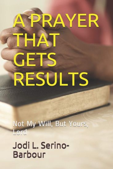 A Prayer That Gets Results: Not My Will, But Yours Lord