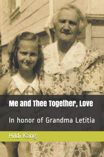 Me and Thee Together, Love: In honor of Grandma Letitia