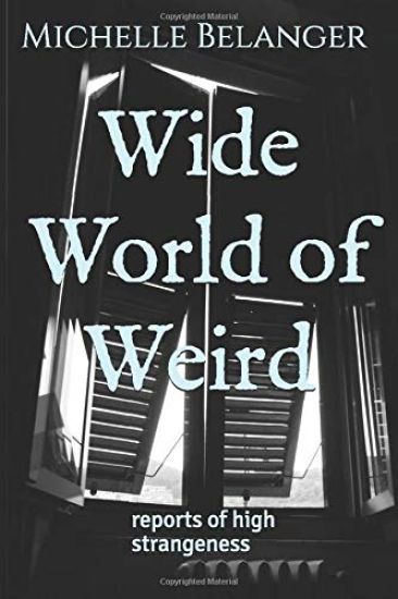 Wide World of Weird: reports of high strangeness