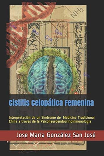 Cistitis Celopática Femenina: Interpretación de un Síndrome de la Medicina Tradicional China a través de la Psiconeuroendocrinoinmunología