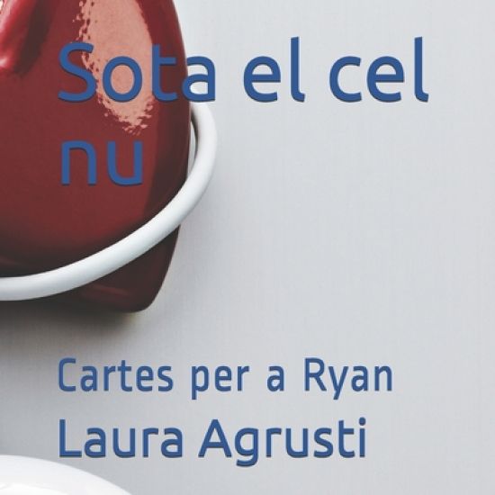 Sota el cel nu: Cartes per a Ryan