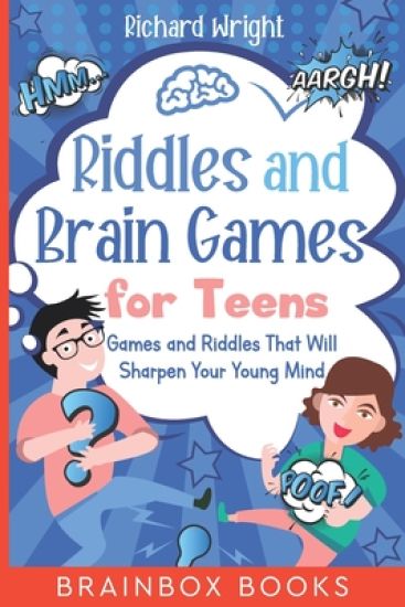 Riddles and Brain Games for Teens: Games and Riddles That Will Sharpen Your Young Mind