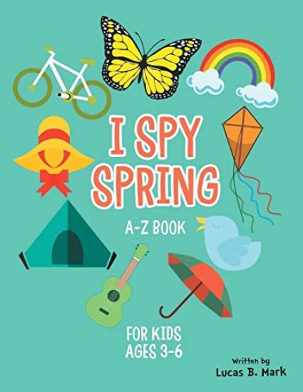 I spy spring: A-Z Book For Kids Ages 3-6: A Fun Guessing Game!